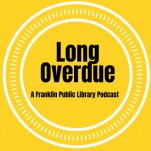 Long OverDue: A Franklin Library Podcast